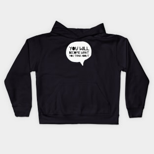 You Will Become What You Think About - Wise Quotes Kids Hoodie